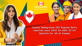 Canada Immigration CEC Express Entry selection since 2015 for NOC 31110 Dentists for All of Canada [upl. by Enajharas]