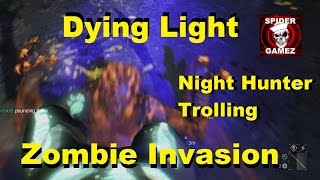 Dying Light  Trolling The Night Hunter  Zombie Invasion [upl. by Kirby848]