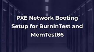 PXE Network Booting Setup for BurnInTest and MemTest86 [upl. by Sydalg216]