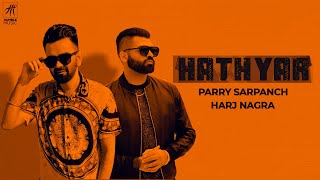 HATHYAR  Official Video  PARRY SARPANCH  Punjabi Song 2023  Humble Music [upl. by Busch639]