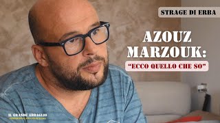 Strage di Erba EPISODIO 16  Parla Azouz Marzouk quotEcco quello che soquot [upl. by Lochner]