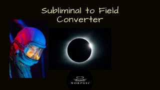 Subliminal to Field Converter  Potent Morphic [upl. by Orling]