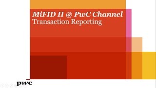 MiFID II  PwC  Transaction Reporting [upl. by Yunick800]