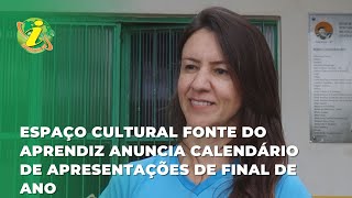 QUERÊNCIA  Espaço Cultural Fonte do Aprendiz anuncia calendário de apresentações de final de ano [upl. by Akere]