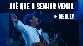 Até Que o Senhor Venha  Medley  Ministração ao vivo  YouTube Music [upl. by Yusuk34]