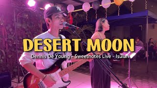 Desert Moon  Dennis De Young  Sweetnotes Live  Isulan [upl. by Muhcon]