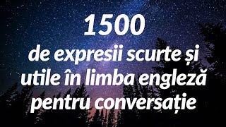 1500 de expresii scurte și utile în limba engleză pentru conversație for Romanian speakers [upl. by Hiltan430]