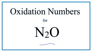 How to find the Oxidation Number for N in N2O  Nitrous oxide [upl. by Dirgis250]