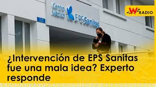 ¿Intervención de EPS Sanitas fue una mala idea Experto responde [upl. by Juana]