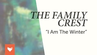 The Family Crest  quotI Am the Winterquot [upl. by Kajdan]