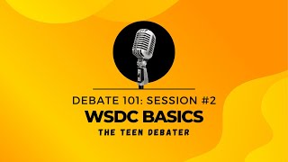 WSDC Basics  Debate 101 Session 2 [upl. by Anhaj21]