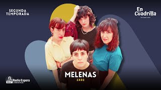 MELENAS 2x02  En Cuadrilla Radio Espera [upl. by Notnilk]