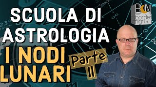 I NODI LUNARI  PARTE II  SCUOLA di ASTROLOGIA con PAOLO FRANCESCHETTI [upl. by Einnalem433]