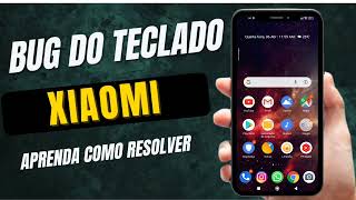 XIAOMI BUG NO TECLADO NÃO APARECE  VEJA COMO RESOLVER [upl. by Sybyl]