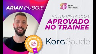 71 ENGENHEIRO APROVADO NO TRAINEE KORA SAÚDE  ARIAN DUBOIS [upl. by Dorca]