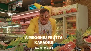 Savvo Zauddo  A megghiu frutta  Karaoke [upl. by Eugine]