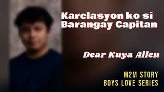 Karelasyon ko si Barangay Kapitan  Dear Kuya Allen  Boys Love story [upl. by Aerdnahs]