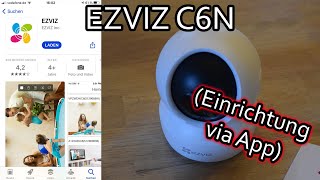 EZVIZ C6N WLAN IP Kamera einrichten und mit der App steuern [upl. by Quennie]