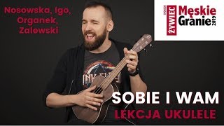 Męskie granie 2019  Lekcja Ukulele  Sobie i Wam [upl. by Loesceke]