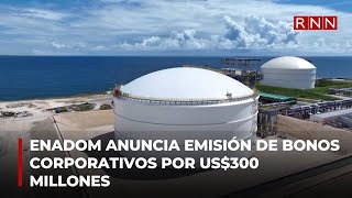 Enadom anuncia emisión de bonos corporativos por US300 millones [upl. by Terti]