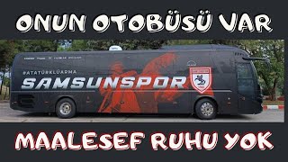 SAMSUNSPOR HATAYSPOR MAÇ ÖNCESİ ONUN OTOBÜSÜ VAR GÜZEL Mİ GÜZEL MAALESEF RUHU YOK [upl. by Notlrahc]