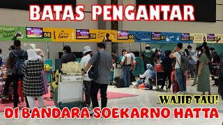 Batas Pengantar Penumpang Pesawat di Bandara Seokarno Hatta Terminal 2 Untuk Pemula [upl. by Nhaj508]