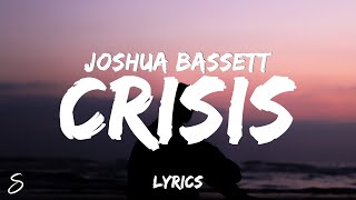 Joshua Bassett  Crisis Lyrics [upl. by Beetner]