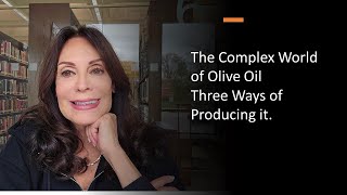 The Complex World of Olive Oil  Three Ways of Producing it carol [upl. by Tami618]