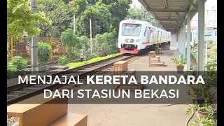 Menjajal Kereta Bandara dari Stasiun Bekasi [upl. by Petula]