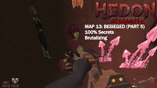 Hedon Bloodrite  Map 13 Besieged Part 5 Brutalizing 100 Secrets [upl. by Nolrev]