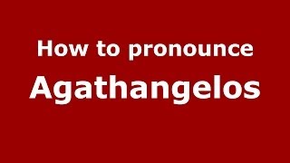 How to pronounce Agathangelos GreekGreece  PronounceNamescom [upl. by Sirromal]