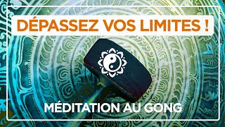 DÉPASSEZ VOS LIMITES 🎧💪 méditation hypnotique au gong [upl. by Doomham265]