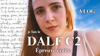 Je passe le DALF C2 😱 épreuve écrite vlog infos [upl. by Ecar]