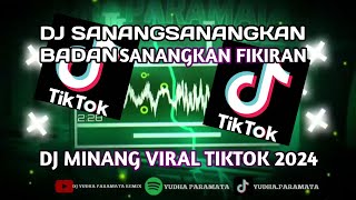 DJ MINANG TERBARU 2024  SANANGSANANGKAN BADAN  SANANGKAN FIKIRAN NAN INDAK ADO JAN DIPIKIAKAN [upl. by Ehsom593]