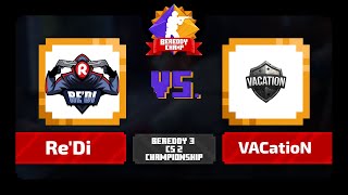 BeReddy 3  CS 2 Championship  ReDi vs VACatioN  Div 1 [upl. by Richy]