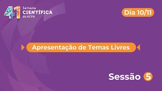 Sessão 5  Apresentações Orais da 41ª Semana Científica HCPA [upl. by Anorahs]