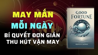 May Mắn Bí Quyết Đơn Giản Để Thu Hút Vận May Mỗi Ngày  Tóm Tắt Sách  Nghe Sách Nói [upl. by Ellata779]