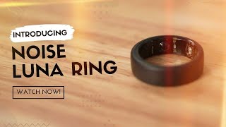 Noise Luna Ring  Noise Launches Its First Smart Ring [upl. by Halyhs]