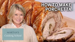 How to Make Martha Stewarts Porchetta  Marthas Cooking School  Martha Stewart [upl. by Pronty966]