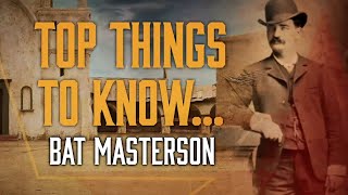 Top Things To Know About Bat Masterson  Wild West Chronicles [upl. by Reinold]