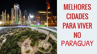 PARAGUAI MELHORES CIDADES PARA VIVER [upl. by Roach]