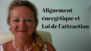 Alignement énergétique et Loi de l’attraction [upl. by Netnert8]