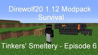 Tinkers Smeltery  Direwolf20 112 Modpack Survival Episode 6 [upl. by Moorefield477]