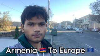 How To Move Armenia🇦🇲To Europe🇪🇺Kiya Armenia🇦🇲Se Europe🇪🇺Ja Sakte Hain Full Detailed Video [upl. by Waddle]