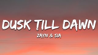 ZAYN amp Sia  Dusk Till Dawn Lyrics [upl. by Ronen]