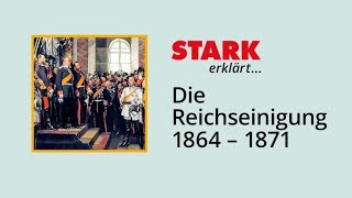 Die Reichseinigung 1864 – 1871  STARK erklärt [upl. by Eoz]