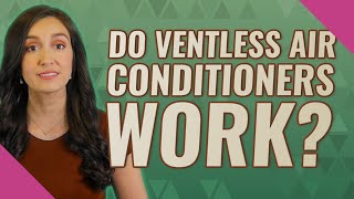 Do ventless air conditioners work [upl. by Aehtela609]