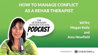 How to Manage Conflict as a Rehab Therapist with Amy Newfield [upl. by Alfeus]