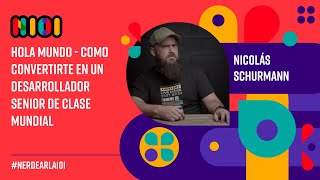 Hola Mundo  Como convertirte en un desarrollador senior de clase mundial  Nicolás Schurmann [upl. by Aidua]