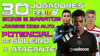 30 JOVENS PROMESSAS PRA CONTRATAR NO MODO CARREIRA FIFA 18  ATUALIZADO MARÇO 2018 [upl. by Foote]